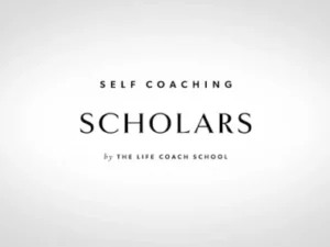 The Life Coach School – Self Coaching Scholars