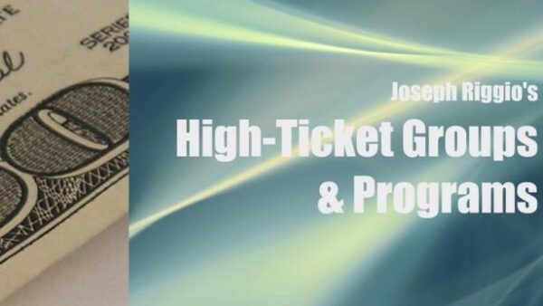 Dr. Joseph Riggio – Million-Dollar High-Ticket Groups & Programs 2.0