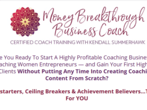 Kendall SummerHawk’s – Money Breakthrough Method Certified Coach Training