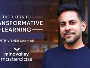 MindValley – Vishen Lakhiani – The 3 Keys to Transformative Learning