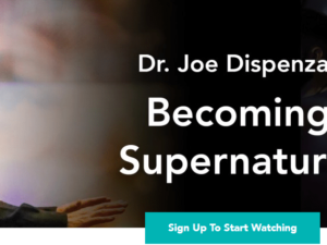 Joe Dispenza – LIVE ACCESS – Becoming Supernatural