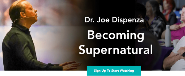 Joe Dispenza – LIVE ACCESS – Becoming Supernatural