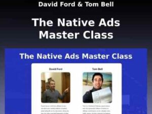 David Ford, Tom Bell – The Native Ads Master Class Download