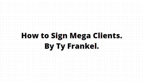 TY Frankel - How to Sign Mega Clients Download