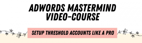 ADWORDS MASTERMIND - Complete Guide to Setting Up Unlimited AdWords Threshold Accounts Download