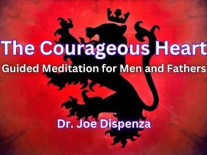 dr joe dispenza the courageous heart meditations download.jpg